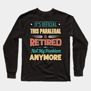 Paralegal Retirement Funny Retired Not My Problem Anymore Long Sleeve T-Shirt